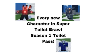 Every new Character in Super Toilet Brawl Season 1 Toilet Pass!