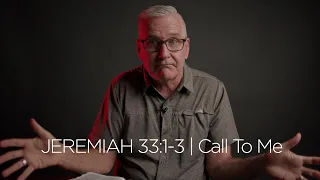 Jeremiah 33:1-3 | Call To Me