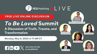 To Be Loved Summit: A Discussion of Truth, Trauma, and Transformation