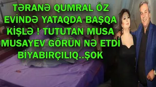 TƏRANƏ QUMRAL ÖZ EVİNDƏ YATAQDA BAŞQA  KİŞLƏ !