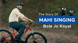 How We Got Mahi to Sing Bole Jo Koyal