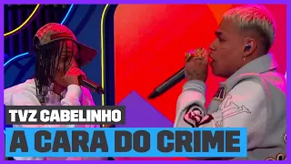 Cabelinho e Oruam - A Cara do Crime 4 (Ao Vivo) | TVZ Cabelinho | Música Multishow