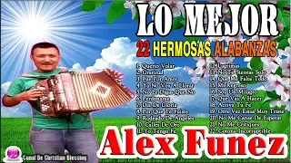 Alex Funez (Lo Mejor) 22 Hermosas Alabanzas De Bendicion | ÉXITOS