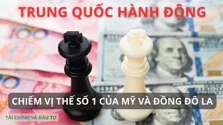 Trung Quốc bắt đầu hành động chiếm ngôi vị số 1 của Mỹ và đồng Đô la