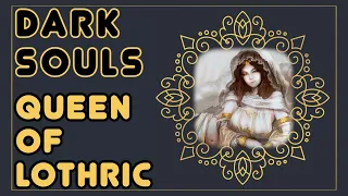 ⭐ Queen of Lothric ⭐Dark Souls 3 ⭐Lore and Story Explained -  Soulsborne Podcast ⭐