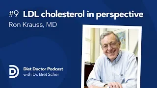 LDL cholesterol in perspective with Ron Krauss, MD — Diet Doctor Podcast