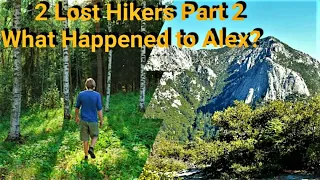 2 Lost Hikers in the CA Mountains Part 2 What happened to Alex?