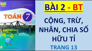 Toán lớp 7 KẾT NỐI TRI THỨC   Bài 2:  CỘNG, TRỪ, NHÂN, CHIA SỐ HỮU TỈ   Bài tập trang 13