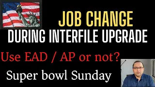 Job change during interfile upgrade? Watch this first**