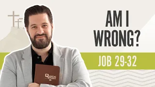 Am I Wrong? | Job 29-32