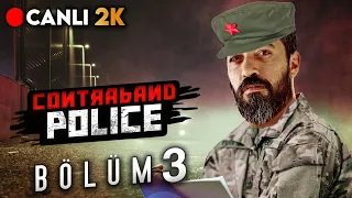 🔴 DEVRİM YOLUNDA ADIM ADIM | Contraband Police Türkçe 3. Bölüm