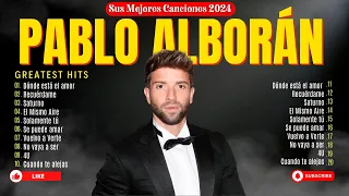 Pablo Alborán: El Rey del Pop Español | Sus Mejores Canciones de Todos los Tiempos