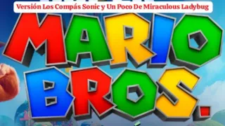 SÚPER MARIO BROS LA PELÍCULA Versión Los Compás y Un Poco De Miraculous Ladybug Leer Descrip