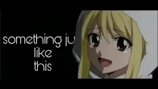 (AMV)Fairy Tail- Something Just Like This {NatsuxLucy}