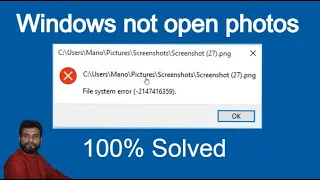 How to solved  file system error 2147416359 Windows not open photos