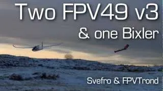 Two FPV49 v3 & one Bixler