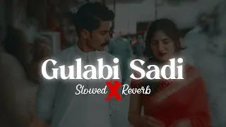 Gulabi Sadi full song | Slowed & Reverb | Top lofi song G-spark and Sanju #lofimix