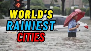 10 RAINIEST Cities in the World