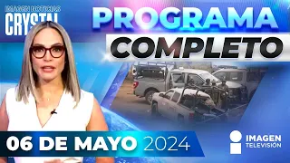 Noticias con Crystal Mendivil | Programa completo 06 de mayo de 2024