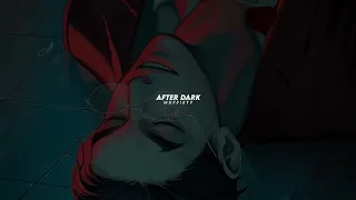 After Dark [ sped up ]