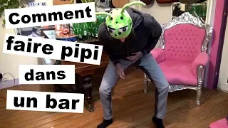 COMMENT FAIRE PIPI dans un bar 💦 (ep 28)