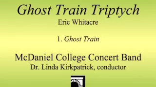 Ghost Train part 1 by Eric Whitacre - McDaniel College Concert Band