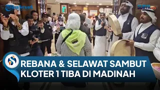 Jemaah Haji Indonesia 2024 Kloter 1 Disambut Rebana & Selawat saat Masuk ke Hotel di Madinah