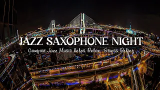 Sweet Saxophone Jazz | Comfort Night Jazz Music | Calm Ethereal Piano Jazz Music for Relax, Sleep