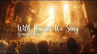 With Praises We Sing (Official Lyrics Video) | Graceful Praise