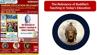 Making Education Relevant-The Relevance of Buddha's Teachings in Today's Edn.by ICSI 18th July 2020