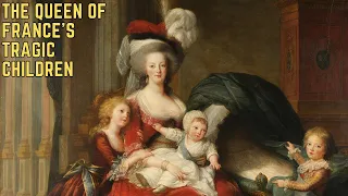 The HORRIFIC Fate Of The Children Of Marie Antoinette And Louis XVI
