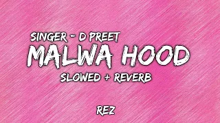 MALWA HOOD | SLOWED & REVERB | D PREET | NEW PUNJABI SONG 2024 | REZ ⚡