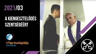 A Pápa videója - 2021. március - A kiengesztelődés szentségéért