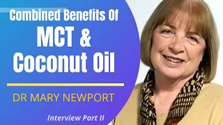 Combined Benefits Of MCT & Coconut Oil | Dr Mary Newport Interview Series Ep 2