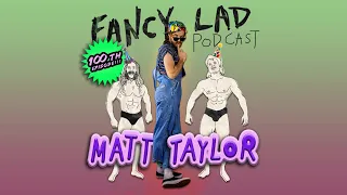 Fancy Lad Podcast S6Ep6: Keeping it One Hunnid w/Matt Taylor