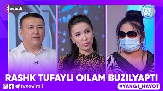 YANGI HAYOT - RASHK TUFAYLI OILAM BUZILYAPTI