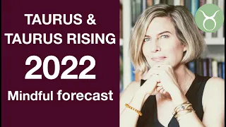 TAURUS & TAURUS RISING ASTROLOGY FORECAST 2022