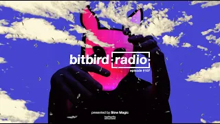 Slow Magic Presents: bitbird radio #107