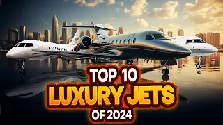 The Top 10 Luxury Jets of 2024