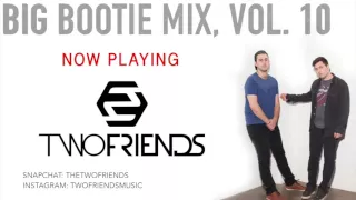 Two Friends - Big Bootie Mix, Vol. 10