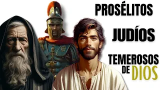 Entre JUDÍOS y PAGANOS: ¿Quiénes eran los PROSÉLITOS y los TEMEROSOS de DIOS del NUEVO TESTAMENTO?