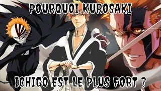 POURQUOI KUROSAKI ICHIGO EST LE PLUS FORT ? TOUTES LES FORMES D'ICHIGO EXPLIQUÉE