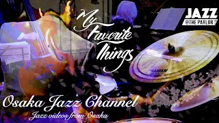My Favorite Things - Osaka Jazz Channel - Jazz @ the Parlor 2021.4.22