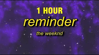 [1 HOUR] The Weeknd - Reminder (sped up/tiktok version) Lyrics