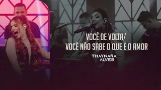 Thaynara Alves - VOCÊ DE VOLTA/ VOCÊ NÃO SABE O QUE É O AMOR (DVD O INÍCIO)