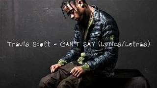 travis scott - CAN'T SAY (Lyrics/Letras) (English/Español)