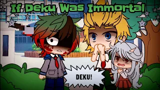 MHA | ✨If Deku Was Immortal ✨ | Gacha Skit