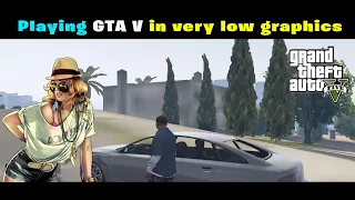Playing GTA V in *Potato Graphics* Low end pc gameplay