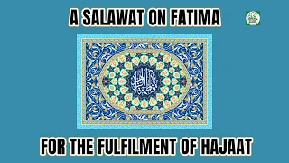 Fatima Zahra Beautiful Salawat/Dhikr/Dua 135 times fulfillment of a wish (Hajaat) through ahlulbayt