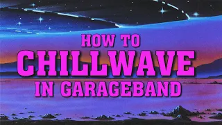 How to make CHILLWAVE in GarageBand | GarageBand Synthwave Tutorial 2022